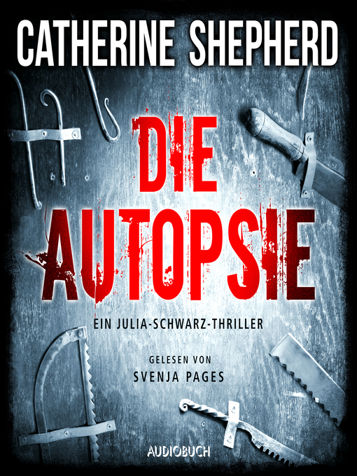 Title details for Die Autopsie--Ein Kurz-Thriller mit Julia Schwarz by Catherine Shepherd - Available